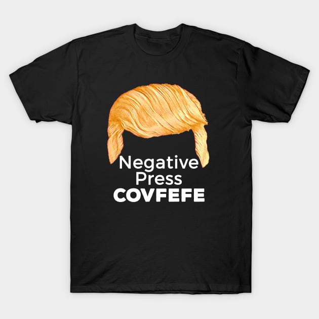 Negative Press Covfefe T-Shirt by MosaicTs1